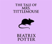 The Tale of Mrs. Tittlemouse by Potter, Beatrix